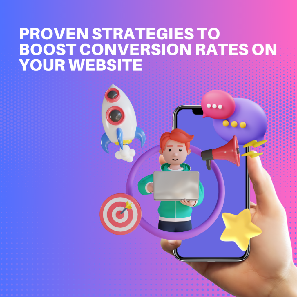 Proven Strategies to Boost Conversion Rates on Your Website