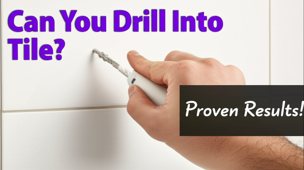 Can You Drill Into Tile? Proven Results!