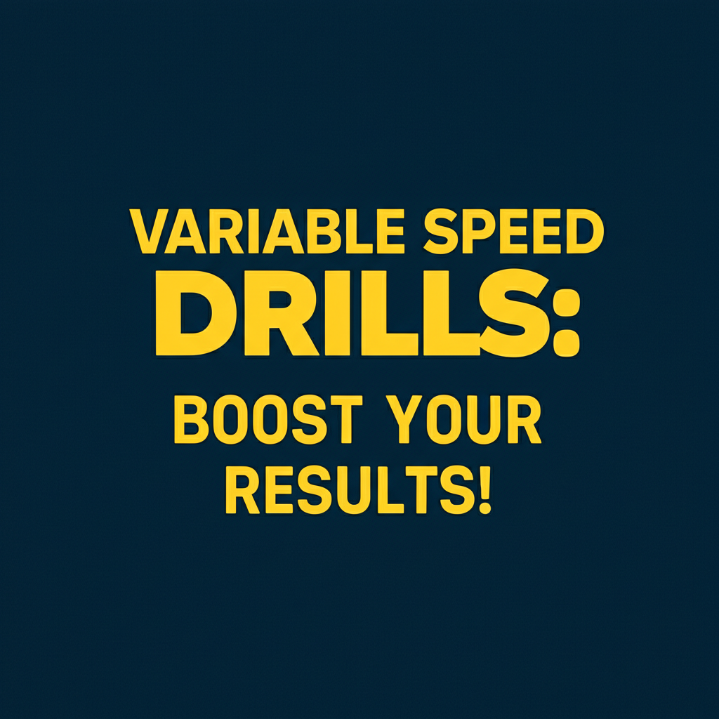 Variable Speed Drills: Boost Your Results!